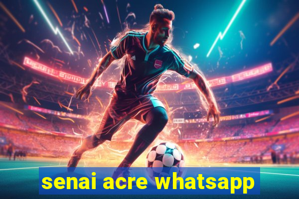 senai acre whatsapp